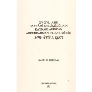 15 - 16. Asır Bayrami - Melamiliği'Nin Kaynaklarından Abdurrahman El - Askeri'Nin Mir'Atü'L - Işk'I-İsmail E. Erünsal