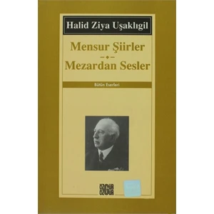 Mensur Şiirler Mezardan Sesler Bütün Eserleri - Bütün Eserleri - Halid Ziya Uşaklıgil