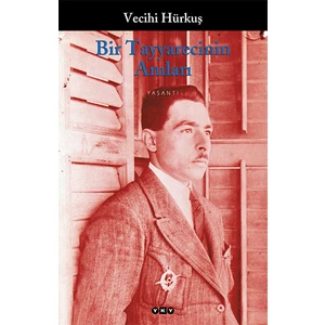 Bir Tayyarecinin Anıları - Vecihi Hürkuş