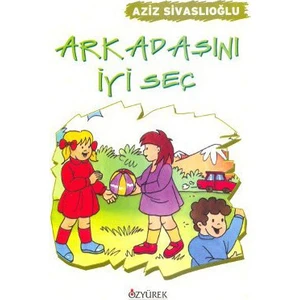 Arkadaşını İyi Seç-Aziz Sivaslıoğlu