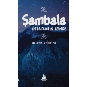 Şambala-Üstatların İzinde - Helena Roerich