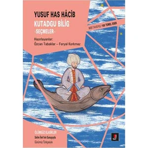 Kutadgu Bilig: Seçmeler - Yusuf Has Hacib
