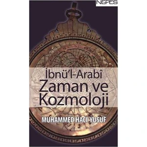 İbnü'l-Arabi Zaman ve Kozmoloji - Muhammed Hacı Yusuf
