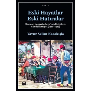 Eski Hayatlar Eski Hatıralar-Yavuz Selim Karakışla