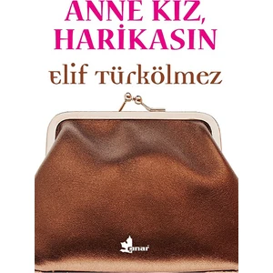 Anne Kız, Harikasın - Elif Türkölmez