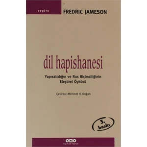 Dil Hapishanesi: Yapısalcılığın ve Rus Biçimciliğinin Eleştirel Öyküsü - Fredric Jameson