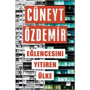 Eğlencesini Yitiren Ülke - Cüneyt Özdemir