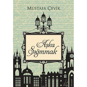 Aşka Sığınmak - Mustafa Çevik