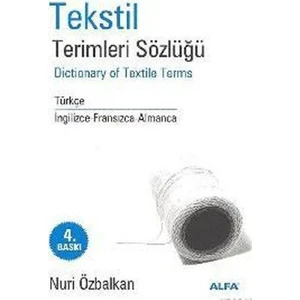 Alfa Yayınları Tekstil Terimler Sözlüğü Dictionary Of Textile Terms Türkçe / İngilizce-Fransızca-Almanca (Ciltli) -Nuri Özbalkan