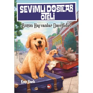 Sevimli Dostlar Oteli - Bütün Hayvanlar Davetlidir! - Kate Finch
