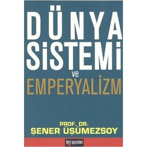 Dünya Sistemi Ve Emperyalizm-Şener Üşümezsoy