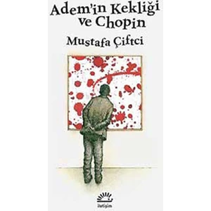 Adem'İn Kekliği ve Chopın - Mustafa Çiftçi