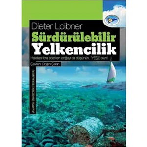 Sürdürülebilir Yelkencilik - Halatları Fora Ederken Doğayı da Düşünün- Yeşil Olun! - Dieter Loibner