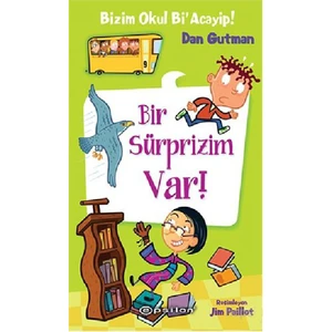 Bizim Okul Bi’ Acayip! Bir Sürprizim Var! - Dan Gutman