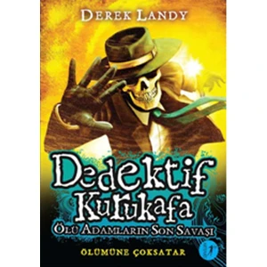Dedektif Kurukafa - Ölü Adamların Son Savaşı(Ciltli) - Derek Landy