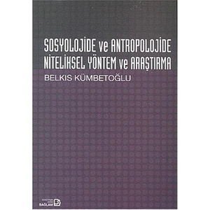 Sosyolojide Ve Antropolojide Niteliksel Yöntem Ve Araştırma-Belkıs Kümbetoğlu