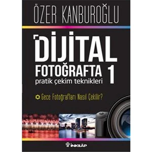 Dijital Fotoğrafta Pratik Çekim Teknikleri 1 - Özer Kanburoğlu