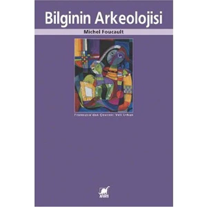 Bilginin Arkeolojisi - Michel Foucault