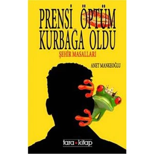 Prensi Öptüm Kurbağa Oldu-Anet Mankeoğlu