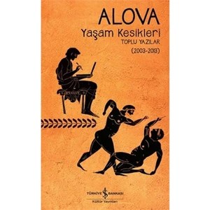 Yaşam Kesikleri – Toplu Yazılar (2003 - 2013) - Erdal Alova