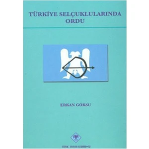 Türkiye Selçuklularında Ordu-Erkan Göksu