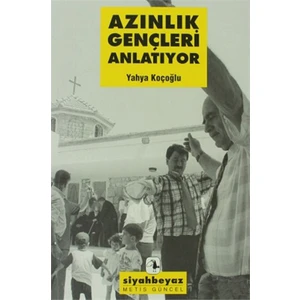 Azınlık Gençleri Anlatıyor-Yahya Koçoğlu