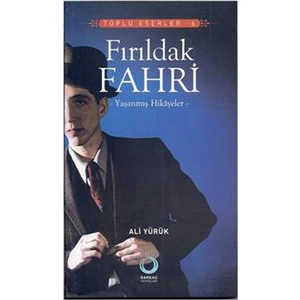 Fırıldak Fahri - (Yaşanmış Hikayeler - Toplu Hikayeler 6) - Ali Yürük