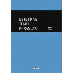 Estetik Ve Temel Kuramlari-Ayşe Özel