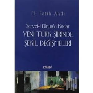 Servet-İ Fünun’A Kadar Yeni Türk Şiirinde Şekil Değişmeleri-M. Fatih Andı