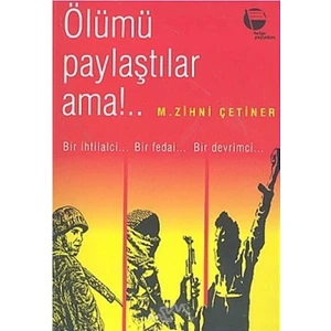 Ölümü Paylaştılar Ama!..-M. Zihni Çetiner