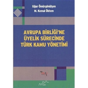 Avrupa Birliği'Ne Üyelik Sürecinde Türk Kamu Yönetimi-M. Kemal Öktem
