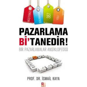 Pazarlama Bi’Tanedir - Bir Pazarlamalar Ansiklopedisi-İsmail Kaya