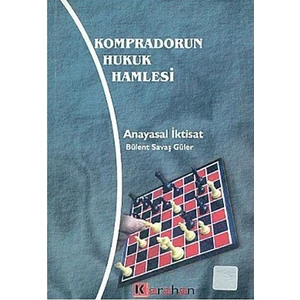 Kompradorun Hukuk Hamlesi Anayasal İktisat-Bülent Savaş Güler