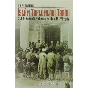 İslam Toplumları Tarihi Cilt: 1-Ira M. Lapidus