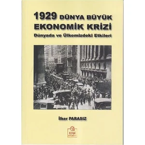 1929 Dünya Büyük Ekonomik Krizi - (Dünyadaki Ve Ülkemizdeki Etkileri)-İlker Parasız