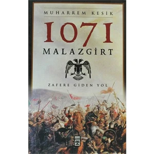 1071 Malazgirt - Zafere Giden Yol-Muharrem Kesik