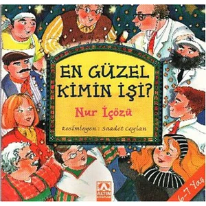 En Güzel Kimin İşi 1-Nur İçözü
