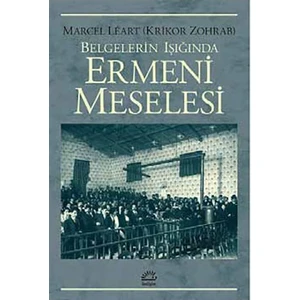 Ermeni Meselesi: Belgelerin Işığında-Marcel Leart