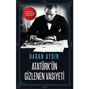 Atatürk’ün Gizlenen Vasiyeti - Baran Aydın
