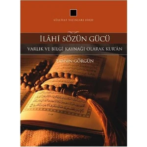 İlahi Sözün Gücü - (Varlık Ve Bilgi Kaynağı Olarak Kur'An -1)-Tahsin Görgün