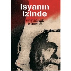 İsyanın İzinde-Ertuğrul Kürkçü