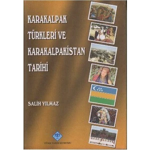 Karakalpak Türkleri Ve Karakalpakistan Tarihi - Salih Yılmaz