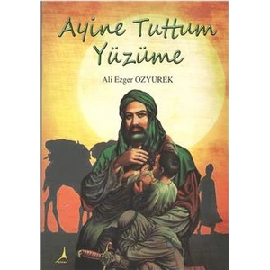 Ayine Tuttum Yüzüme-Ali Ezger Özyürek