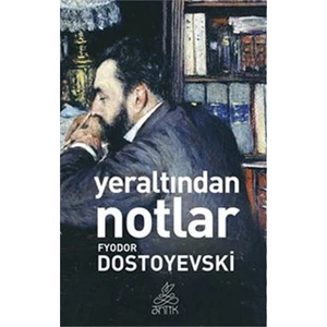 Yeraltından Notlar - Fyodor Mihayloviç Dostoyevski