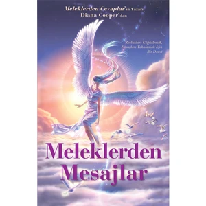 Meleklerden Mesajlar - (Zorlukları Göğüslemek, Fırsatları Yakalamak İçin Bir Davet)-Diana Cooper