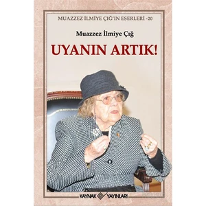 Uyanın Artık ! - Muazzez İlmiye Çığ