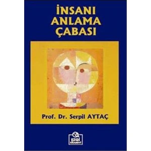 İnsanı Anlama Çabası-Serpil Aytaç