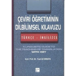 Gazi Kitabevi Çeviri Öğretiminin Dilbilimsel Kılavuzu / Türkçe-İngilizce - Fuat Altunkaya