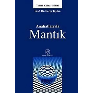 Anahatlarıyla Mantık-Necip Taylan