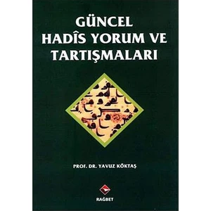 Güncel Hadis Yorum Ve Tartışmaları-Yavuz Köktaş
